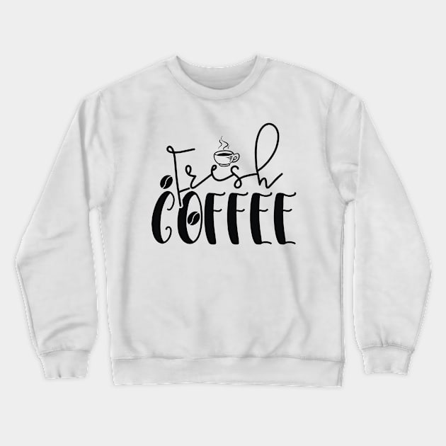 Fresh Coffee, Coffee Lover Gift, Coffee Gift, Caffeine Lover, Gift for Coffee Lover, Coffee Gift Crewneck Sweatshirt by CoApparel